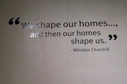 Winston Churchill: We shape our homes and then our homes shape us