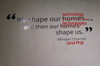 Modified quote: we shape technology and our technologies shape us